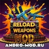 Reload Weapons (Мод на Много Денег) для Андроида
